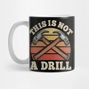 This Is Not A Drill Tool Mug